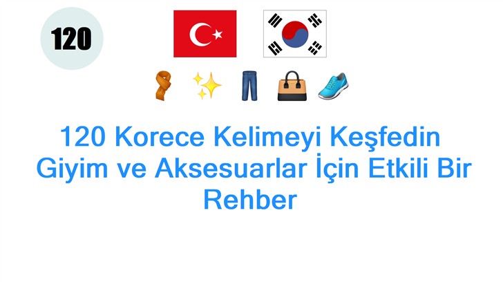 120 Korece Kelimeyi Keşfedin: Giyim ve Aksesuarlar İçin Etkili Bir Rehber